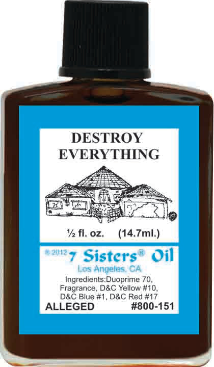 DESTROY EVRYTHING-Spiritual Magick 7Sister's Oil