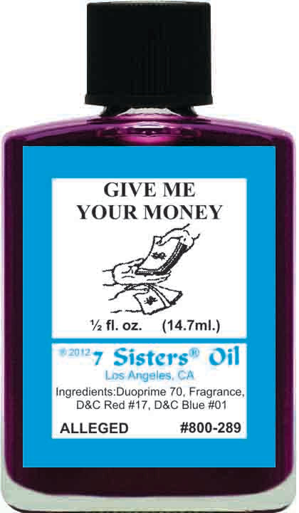 GIVE ME YOUR MONEY-Spiritual Magick 7Sister's Oil